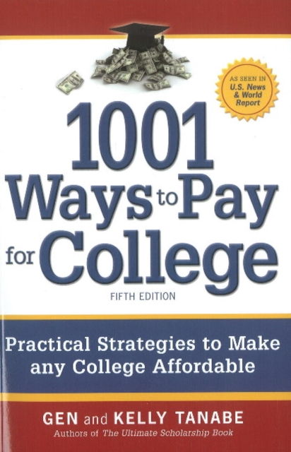 1001 Ways to Pay for College : Practical Strategies to Make Any College Affordable, Paperback Book
