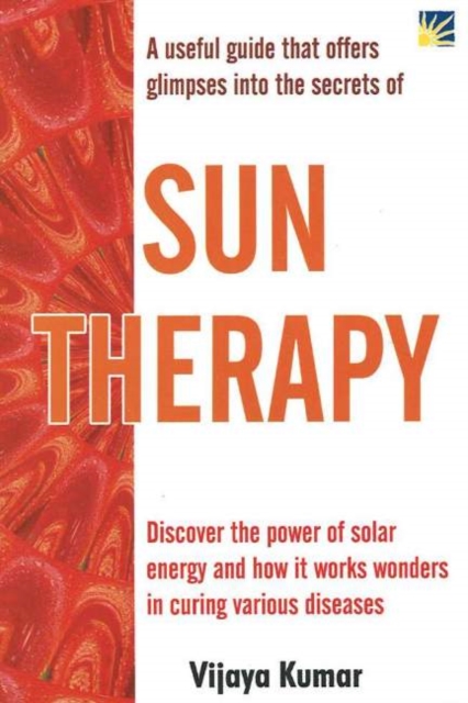 Sun Therapy : A Useful Guide That Offers Glimpses into the Secrets, Paperback / softback Book