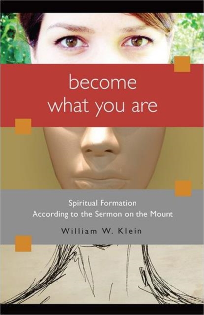 Become What You are : Spiritual Formation According to the Sermon on the Mount, Paperback Book