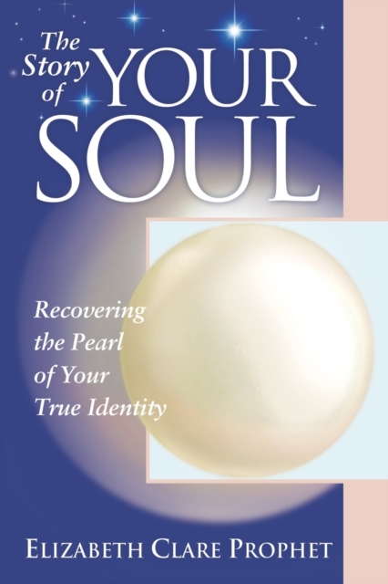 The Story of Your Soul : Recovering the Pearl of Your True Identity, Paperback / softback Book