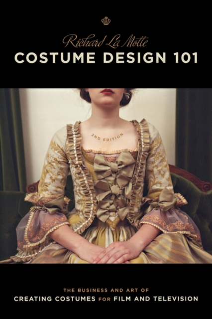 Costume Design 101 : The Business and Art of Creating Costumes for Film and Television, Paperback / softback Book