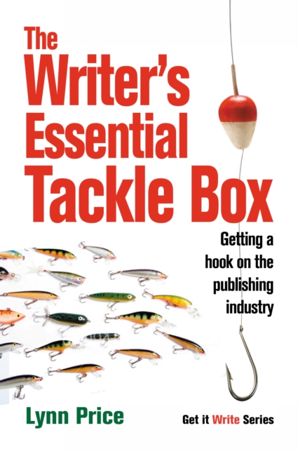 The Writer's Essential Tackle Box : Getting a Hook on the Publishing Industry, EPUB eBook