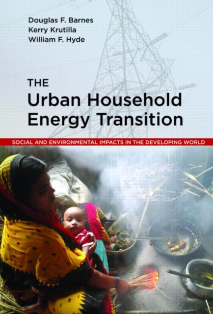 The Urban Household Energy Transition : Social and Environmental Impacts in the Developing World, Paperback / softback Book