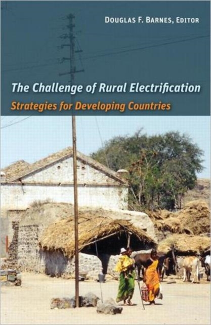 The Challenge of Rural Electrification : Strategies for Developing Countries, Hardback Book