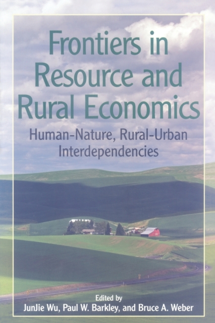 Frontiers in Resource and Rural Economics : Human-Nature, Rural-Urban Interdependencies, Paperback / softback Book