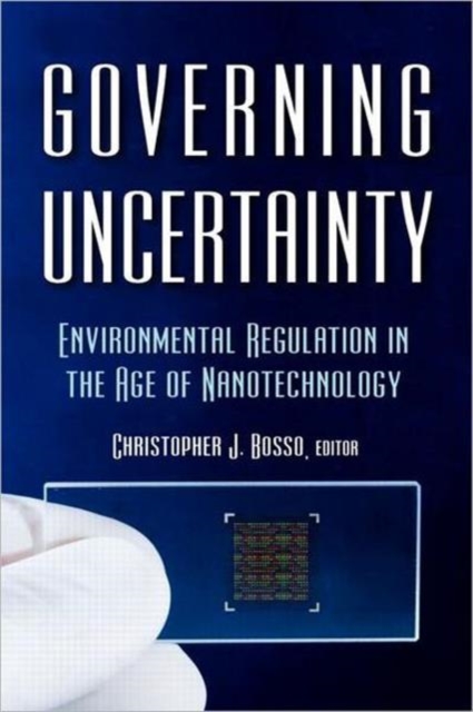 Governing Uncertainty : Environmental Regulation in the Age of Nanotechnology, Hardback Book