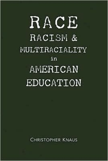 Race, Racism, And Multiraciality In American Education, Paperback / softback Book