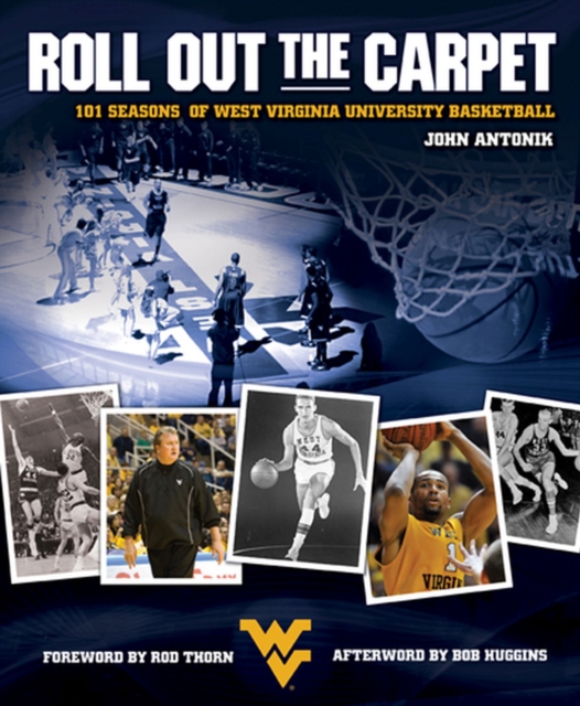 Roll Out the Carpet : 101 Seasons of West Virginia University Basketball, Hardback Book