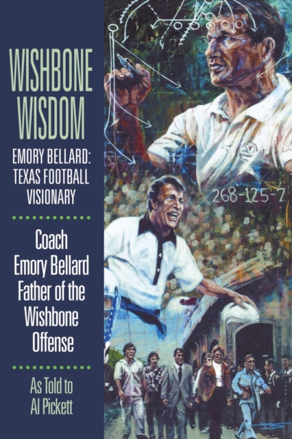 Wishbone Wisdom : Emory Bellard: Texas Football Visionary, Paperback / softback Book