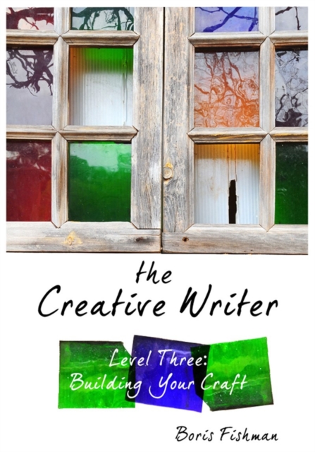 The Creative Writer, Level Three : Building Your Craft, Paperback / softback Book