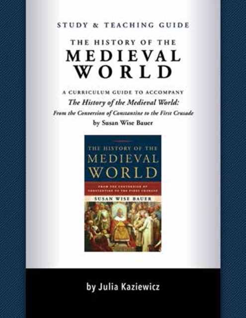 Study and Teaching Guide: The History of the Medieval World : A curriculum guide to accompany The History of the Medieval World, Paperback / softback Book