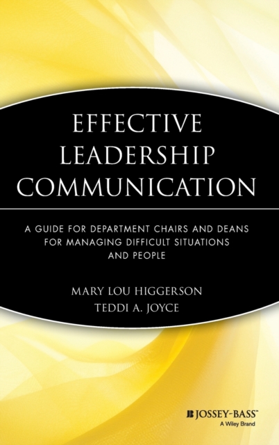 Effective Leadership Communication : A Guide for Department Chairs and Deans for Managing Difficult Situations and People, Hardback Book