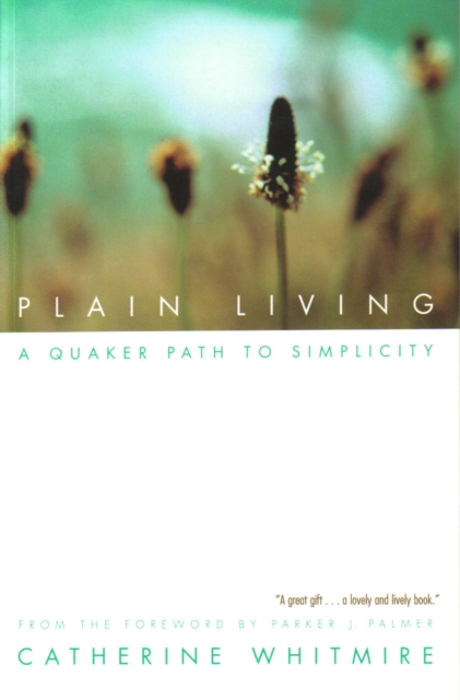Plain Living : A Quaker Path to Simplicity, EPUB eBook