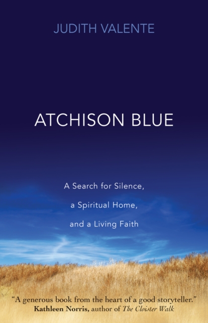 Atchison Blue : A Search for Silence, a Spiritual Home, and a Living Faith, EPUB eBook