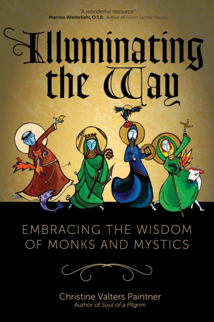 Illuminating the Way : Embracing the Wisdom of Monks and Mystics, EPUB eBook