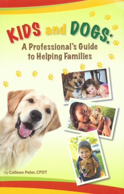 Kids And Dogs : A Professional's Guide To Helping Families, EPUB eBook