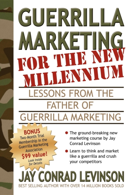 Guerrilla Marketing for the New Millennium : Lessons from the Father of Guerrilla Marketing, Paperback / softback Book
