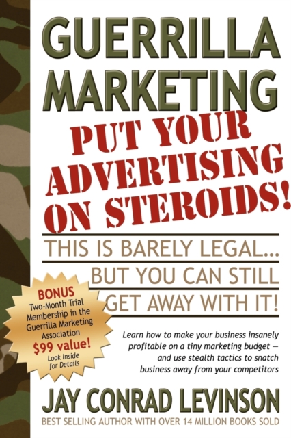 Guerrilla Marketing : Put Your Advertising on Steroids, Paperback / softback Book