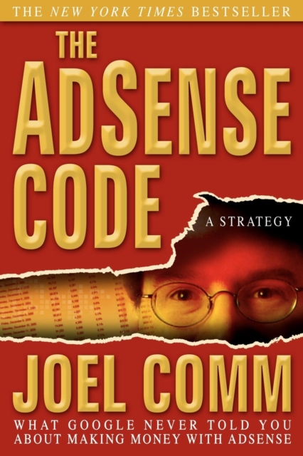 The Adsense Code : What Google Never Told You about Making Money with Adsense, Paperback / softback Book