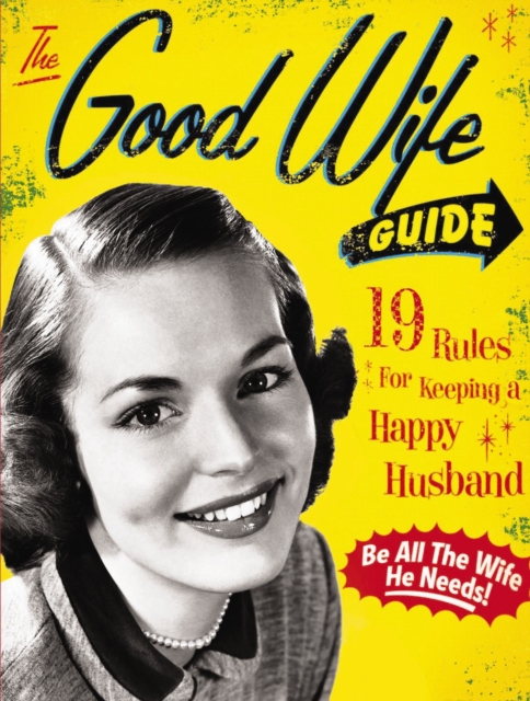 The Good Wife Guide : 19 Rules for Keeping a Happy Husband (Gift for Husbands and Wives, Adult Humor, Vintage Humor, Funny Book), Board book Book