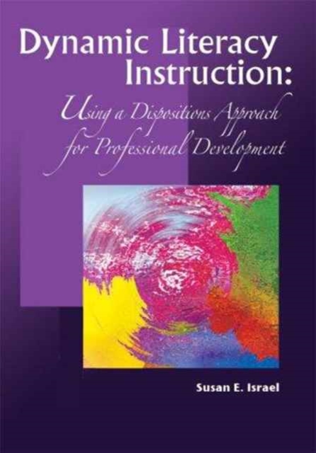 Dynamic Literacy Instruction : Using a Dispositions Approach for Professional Development, Paperback / softback Book