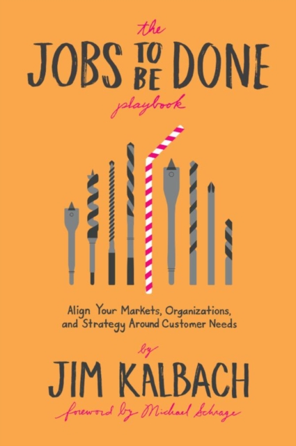 The Jobs To Be Done Playbook : Align Your Markets, Organization, and Strategy Around Customer Needs, EPUB eBook