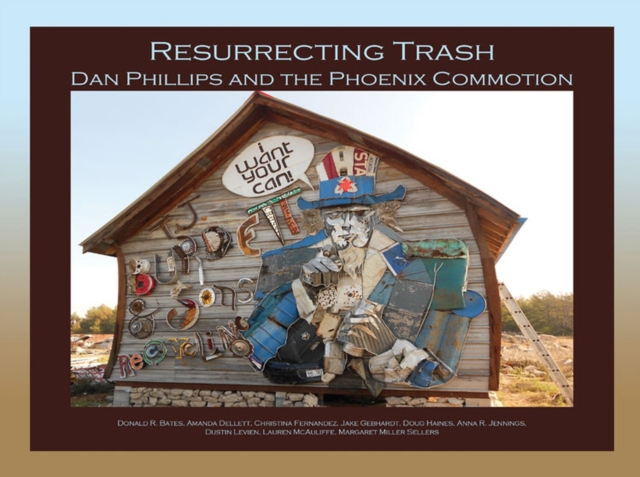 Resurrecting Trash : Dan Phillips and the Phoenix Commotion, Paperback Book
