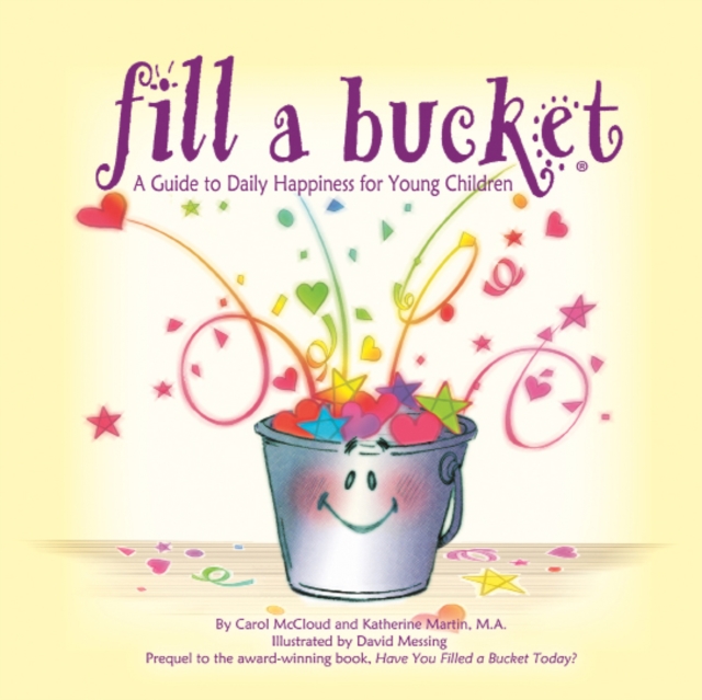 Fill a Bucket : A Guide to Daily Happiness for Young Children, Paperback Book