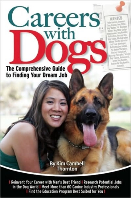 Careers with Dogs : The Comprehensive Guide to Finding Your Dream Job, Paperback / softback Book