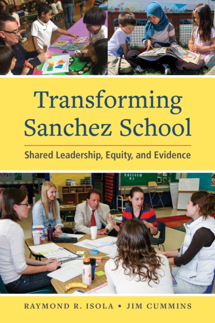 Transforming Sanchez School : Shared Leadership, Equity, and Evidence, Paperback / softback Book