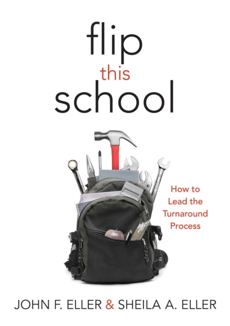 Flip This School : How to Lead the Turnaround Process (Leading School Turnaround for Continuous Improvement), EPUB eBook