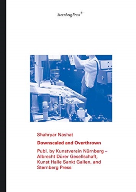 Shahryar Nashat - Downscaled and Overthrown, Hardback Book