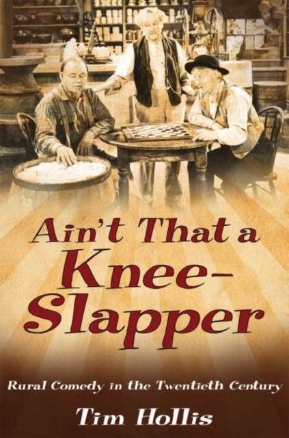 Ain't That a Knee-Slapper : Rural Comedy in the Twentieth Century, Paperback / softback Book