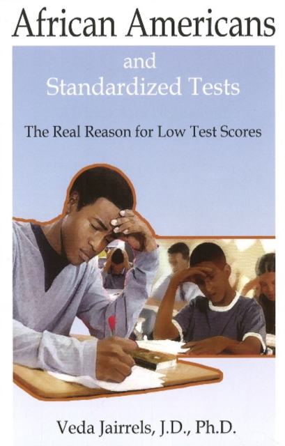 African Americans and Standardized Tests : The Real Reason for Low Test Scores, Paperback / softback Book