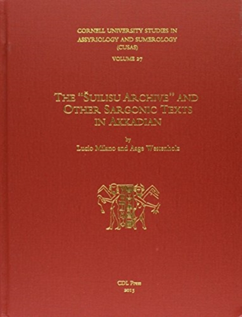 CUSAS 27 : The "Suilisu Archive" and Other Sargonic Texts in Akkadian, Hardback Book