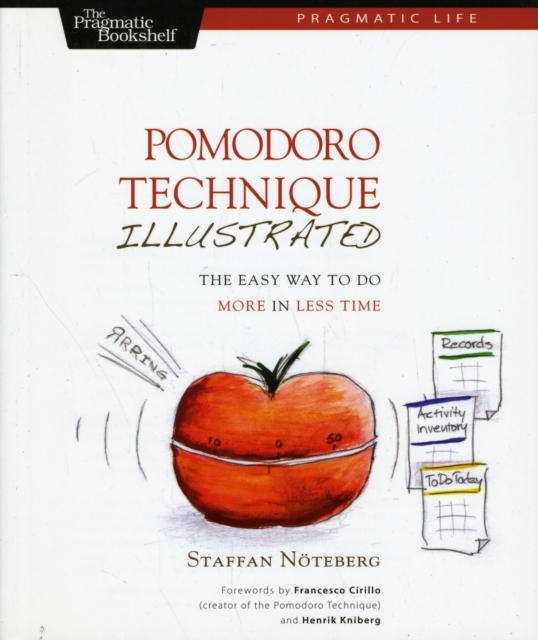 Pomodoro Technique Illustrated : Can You Focus - Really Focus - for 25 Minutes?, Paperback / softback Book