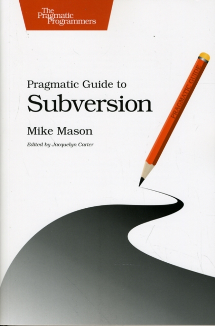 Pragmatic Guide to Subversion, Paperback / softback Book