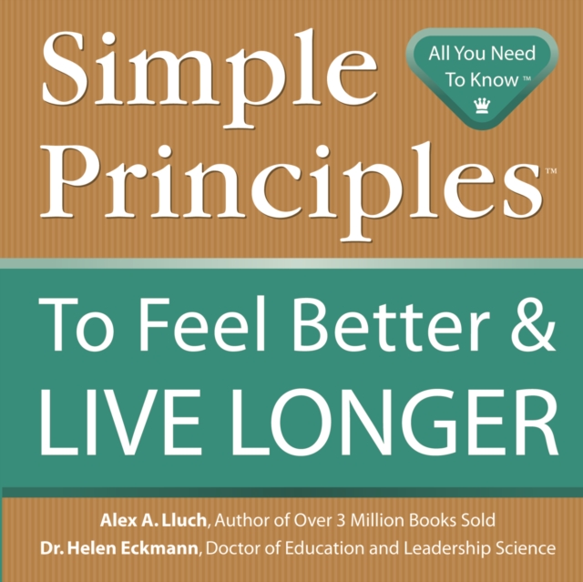 Simple Principles to Feel Better & Live Longer, Paperback / softback Book