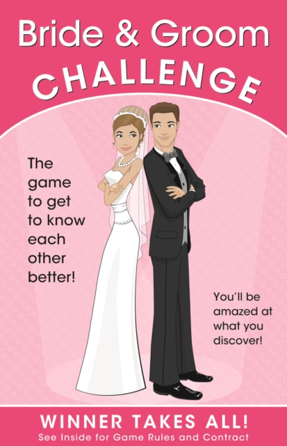 Bride & Groom Challenge : The Game of Who Knows Who Better (Winner Takes All), Paperback / softback Book