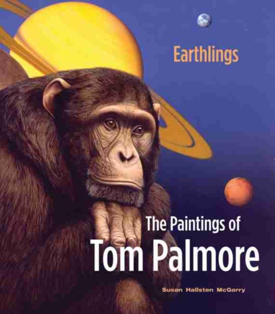 Earthlings : The Paintings of Tom Palmore, Hardback Book