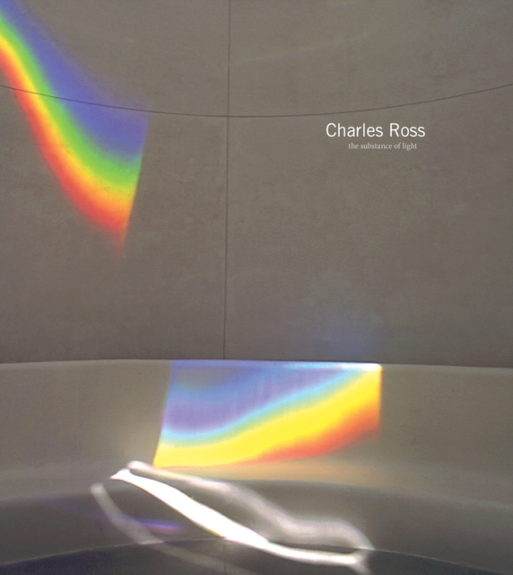 Charles Ross: The Substance of Light, Hardback Book