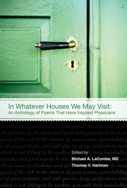 In Whatever Houses We May Visit : An Anthology of Poems That Have Inspired Physicians, Hardback Book
