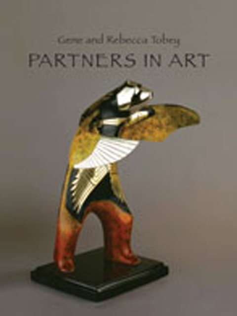 Partners in Art : Gene and Rebecca Tobey, Hardback Book