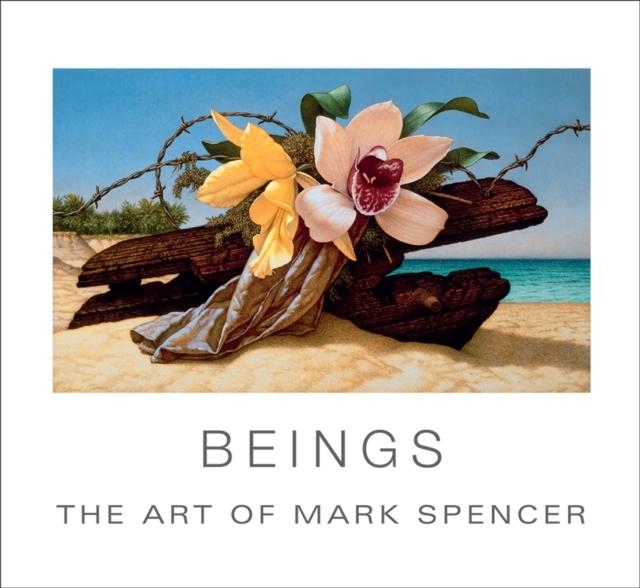 Beings : The Art of Mark Spencer, Hardback Book