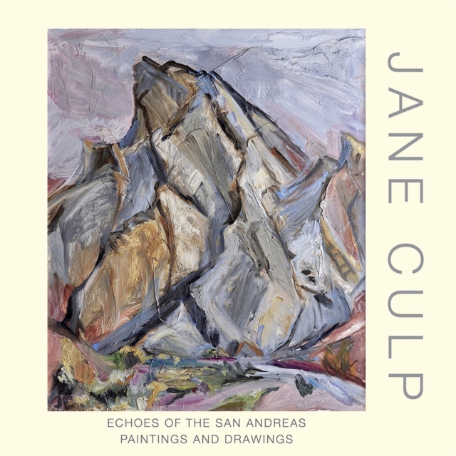 Jane Culp : Echoes of the San Andreas: Paintings and Drawings, Hardback Book