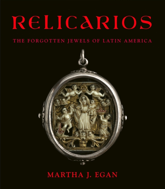Relicarios : The Forgotten Jewels of Latin America, Hardback Book