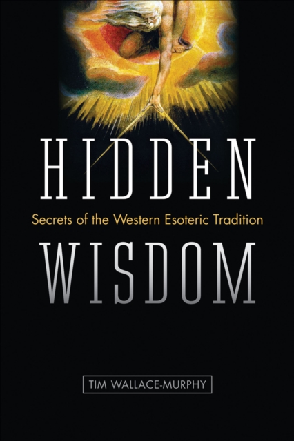 Hidden Wisdom : The Secrets of the Western Esoteric Tradition, EPUB eBook