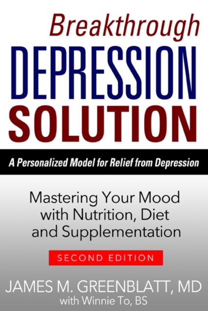 Breakthrough Depression Solution : Matering Your Mood with Nutrition, Diet & Supplementation, EPUB eBook