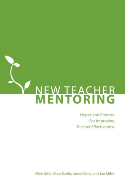 New Teacher Mentoring : Hopes and Promise for Improving Teacher Effectiveness, Paperback / softback Book