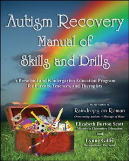 Autism Recovery Manual of Skills and Drills : A Preschool and Kindergarten Education Guide for Parents, Teachers, and Therapists, Paperback / softback Book